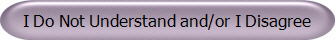 I Do Not Understand and/or I Disagree